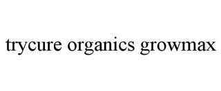 TRYCURE ORGANICS GROWMAX