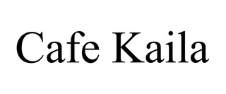 CAFE KAILA