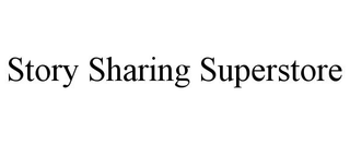 STORY SHARING SUPERSTORE