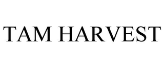 TAM HARVEST