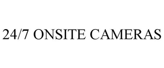 24/7 ONSITE CAMERAS