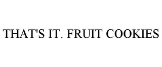 THAT'S IT. FRUIT COOKIES