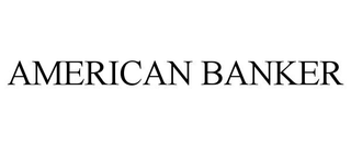 AMERICAN BANKER