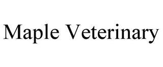 MAPLE VETERINARY