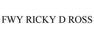 FWY RICKY D ROSS