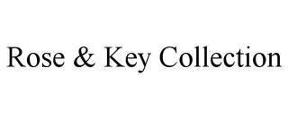 ROSE & KEY COLLECTION