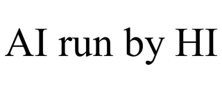 AI RUN BY HI