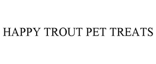 HAPPY TROUT PET TREATS
