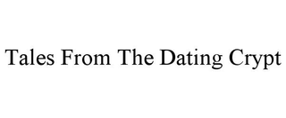 TALES FROM THE DATING CRYPT