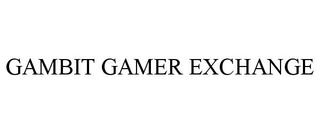 GAMBIT GAMER EXCHANGE