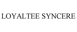 LOYALTEE SYNCERE
