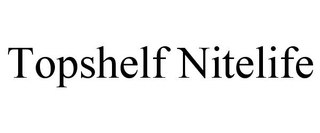 TOPSHELF NITELIFE