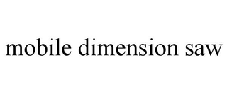MOBILE DIMENSION SAW