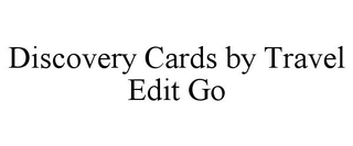 DISCOVERY CARDS BY TRAVEL EDIT GO