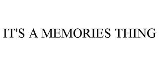 IT'S A MEMORIES THING