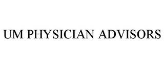 UM PHYSICIAN ADVISORS