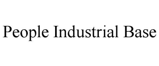 PEOPLE INDUSTRIAL BASE
