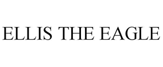 ELLIS THE EAGLE