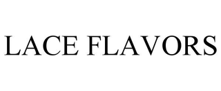 LACE FLAVORS