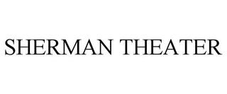 SHERMAN THEATER