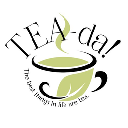 TEA-DA! THE BEST THINGS IN LIFE ARE TEA.
