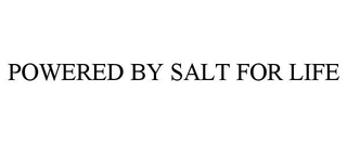 POWERED BY SALT FOR LIFE