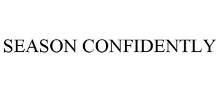 SEASON CONFIDENTLY