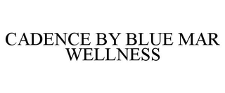CADENCE BY BLUE MAR WELLNESS