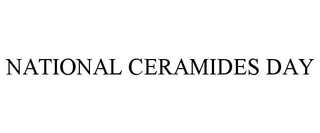NATIONAL CERAMIDES DAY