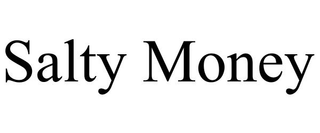 SALTY MONEY