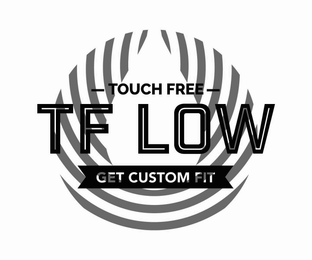 TOUCH FREE TF LOW GET CUSTOM FIT