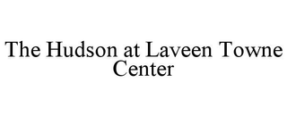 THE HUDSON AT LAVEEN TOWNE CENTER