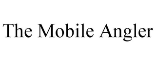 THE MOBILE ANGLER