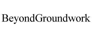 BEYONDGROUNDWORK