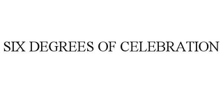 SIX DEGREES OF CELEBRATION