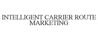 INTELLIGENT CARRIER ROUTE MARKETING