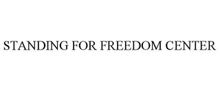 STANDING FOR FREEDOM CENTER