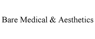 BARE MEDICAL & AESTHETICS