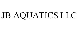 JB AQUATICS LLC
