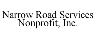 NARROW ROAD SERVICES NONPROFIT, INC.