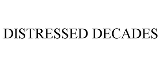 DISTRESSED DECADES