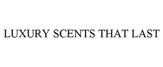 LUXURY SCENTS THAT LAST