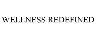 WELLNESS REDEFINED