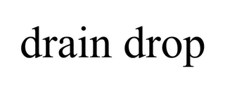 DRAIN DROP