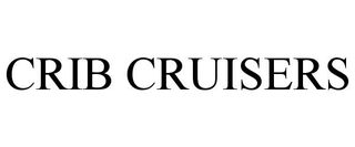 CRIB CRUISERS