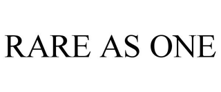 RARE AS ONE