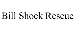 BILL SHOCK RESCUE