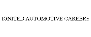 IGNITED AUTOMOTIVE CAREERS