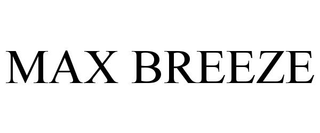 MAX BREEZE