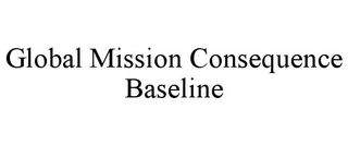 GLOBAL MISSION CONSEQUENCE BASELINE